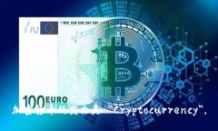 加密货币的英文是 ＂Cryptocurrency＂。